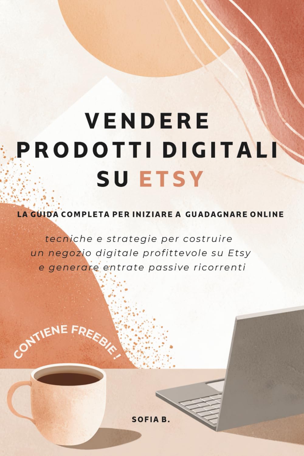 Vendere prodotti digitali su Etsy: la guida completa per iniziare a guadagnare online: Tecniche e strategie per costruire un negozio digitale ... Etsy e generare entrate passive ricorrenti