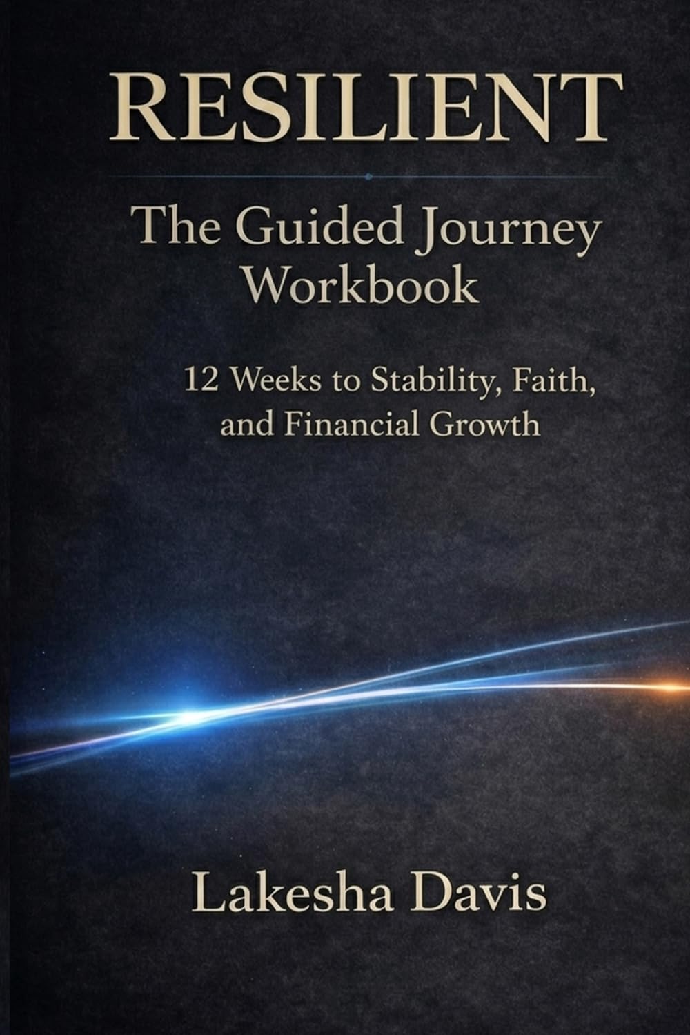 Resilient: The Guided Journey Workbook