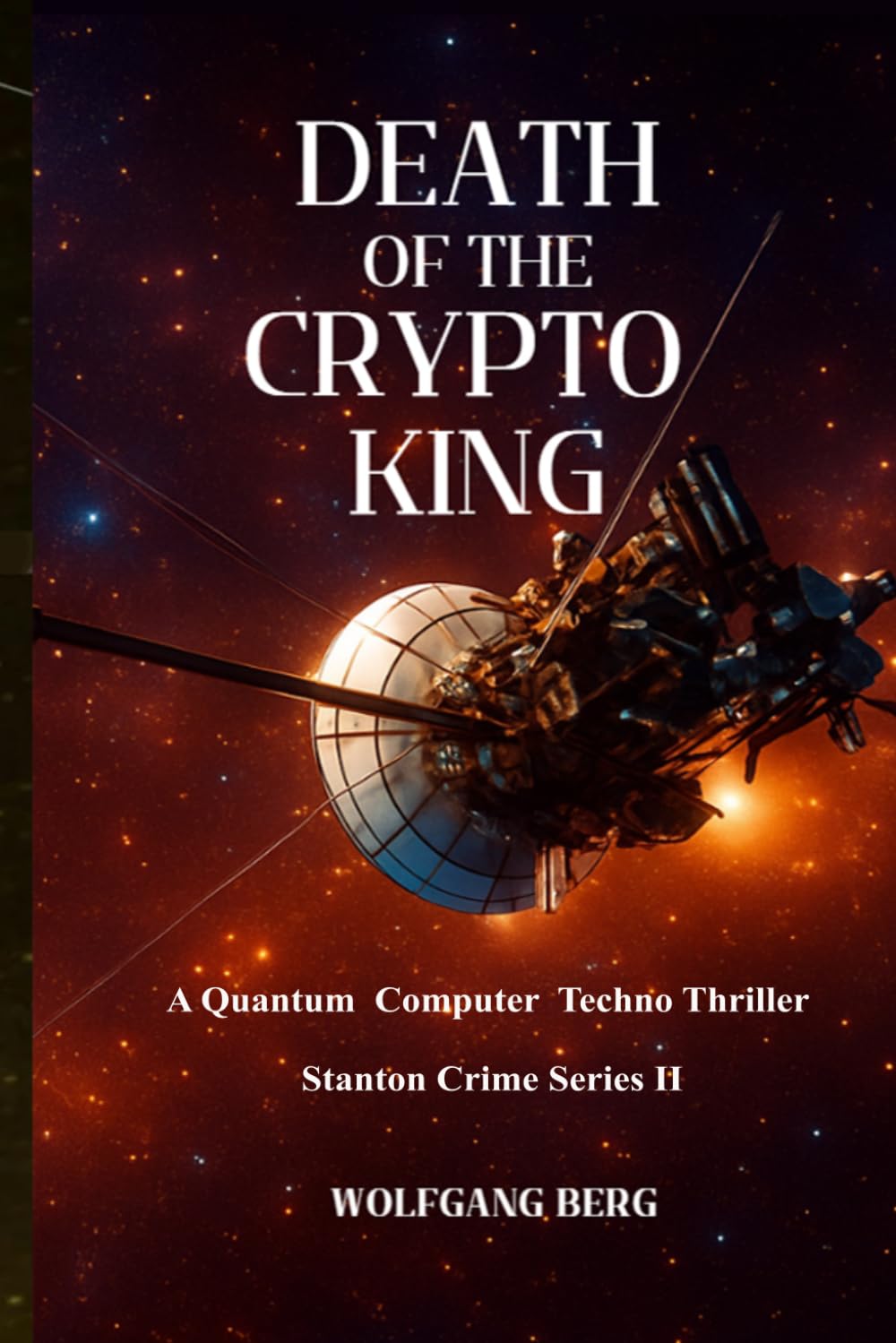 Death of the Crypto King: A Quantum Computer Techno Thriller (The Stanton Crimes)