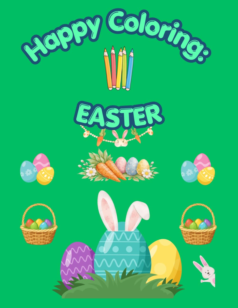 Happy Coloring: Easter: 40 Big and Easy Coloring Pages for Kids Ages 3-6