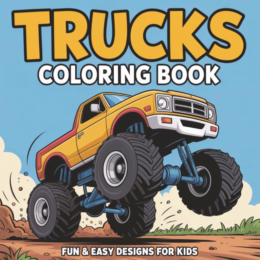 Mega Monster Truck Coloring Book for Kids Ages 4–8: Fun, Action-Packed Pages, Easy & Exciting Trucks to Color