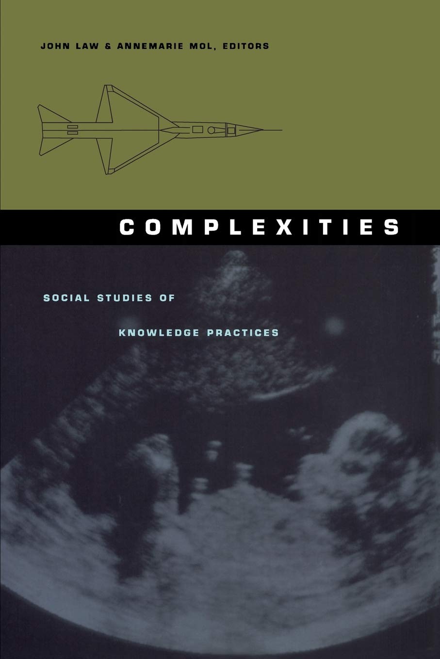Complexities: Social Studies of Knowledge Practices (Science and Cultural Theory)