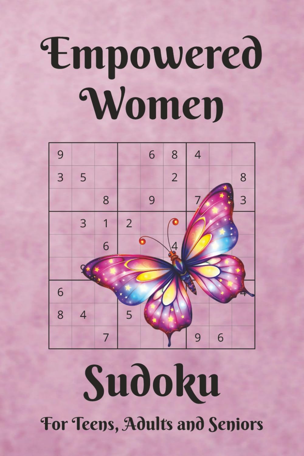 Empowered Women Sudoku for Teens, Adults and Seniors: Sharpen Your Mind, Strengthen Your Confidence | 6x9 inches, 110 pages | 50+ Puzzles | Solutions Included