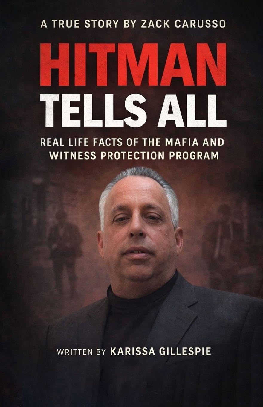 Hitman Tells All: Real Life Facts of the Mafia and the Witness Protection Program