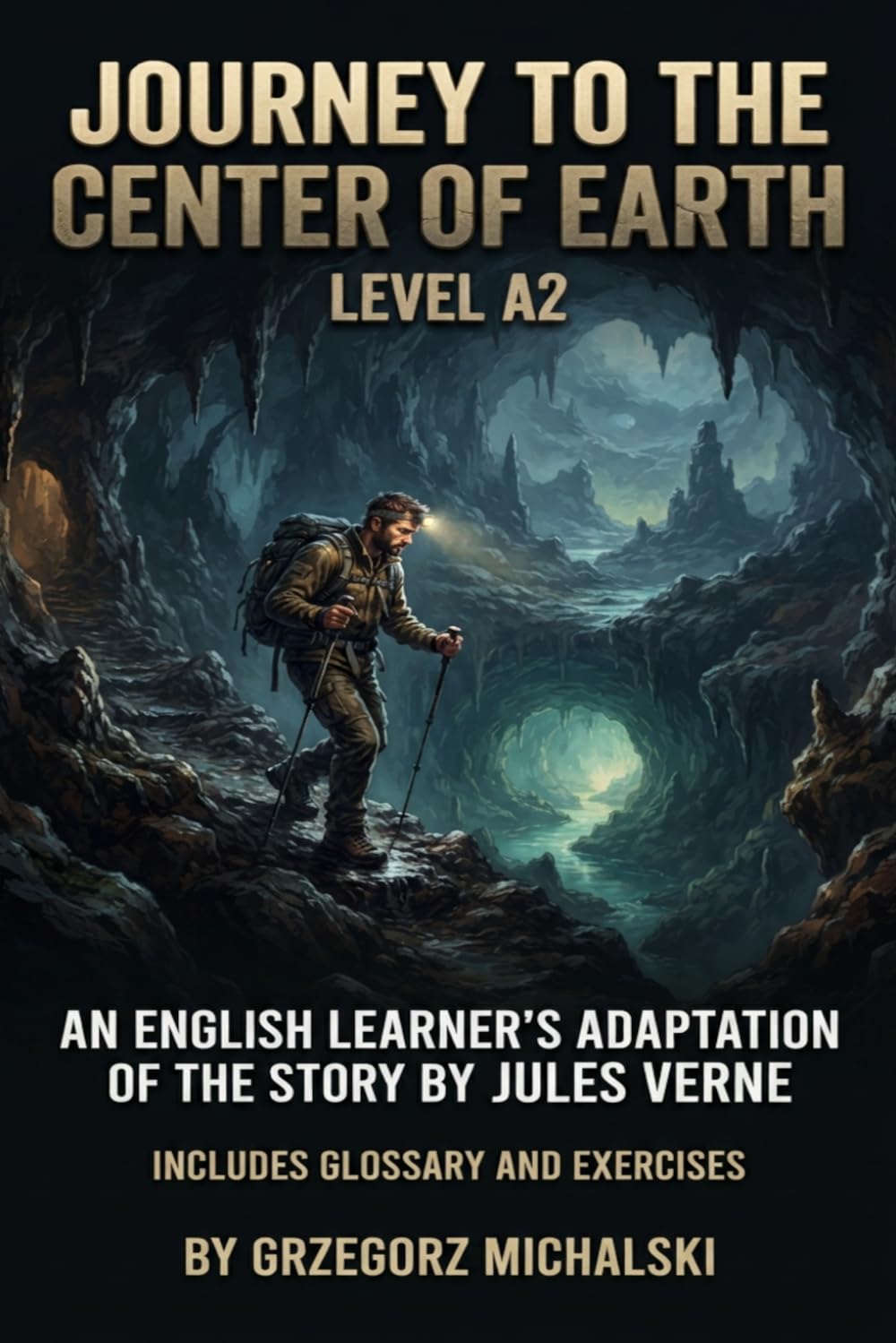 Journey to the Center of the Earth (Level A2): An English Learner's Adaptation of the Story by Jules Verne | Includes Glossary and Exercises