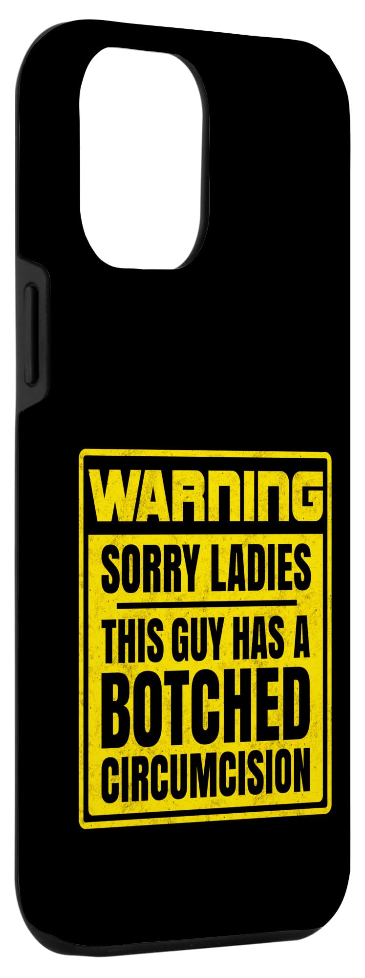 iPhone 14 Pro Max Sorry Ladies This Guy Has A Botched Circumcision Funny Meme Case - Image 3