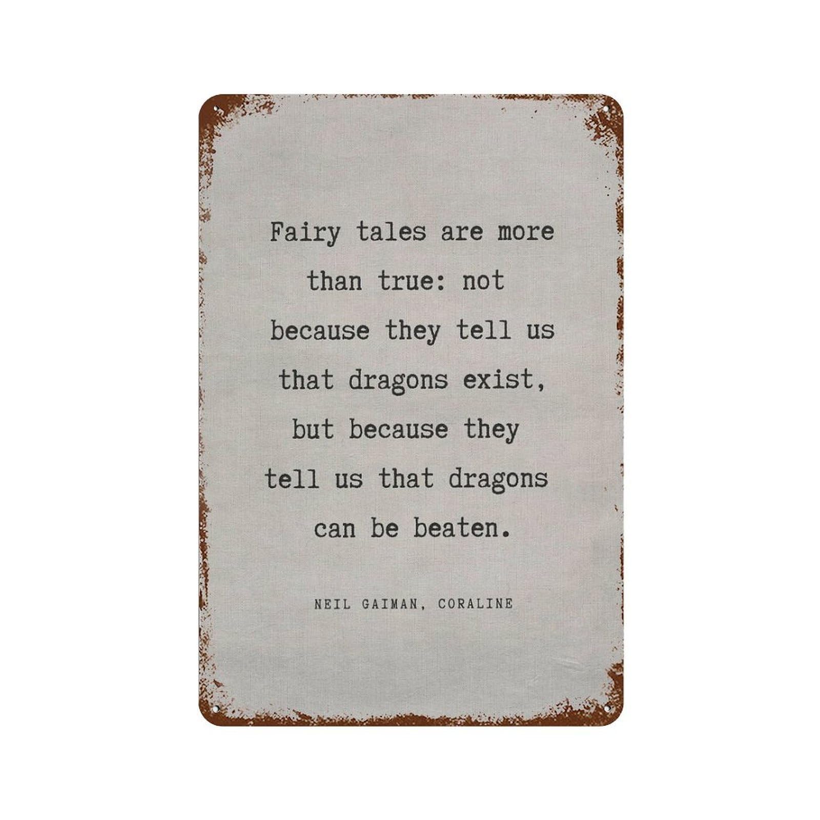 xiaoxiaoshen Neil Gaiman Fairy Tales Are More Than Quote Pr Wall Decor Art Metal Tin Poster Modern Home Decor Art Home Bar Shop Decorations Vintage Sign 30x20cm