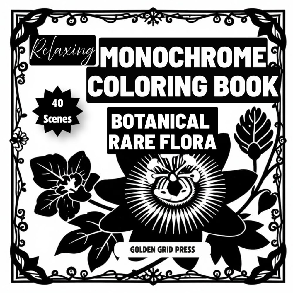 Relaxing Monochrome Coloring Book Rare Flora: Easy Dot-Guided Monochrome Pages Silhouette Coloring Designs for Stress Relief, Mindfulness and Relaxation. Effortless, Calming Creativity