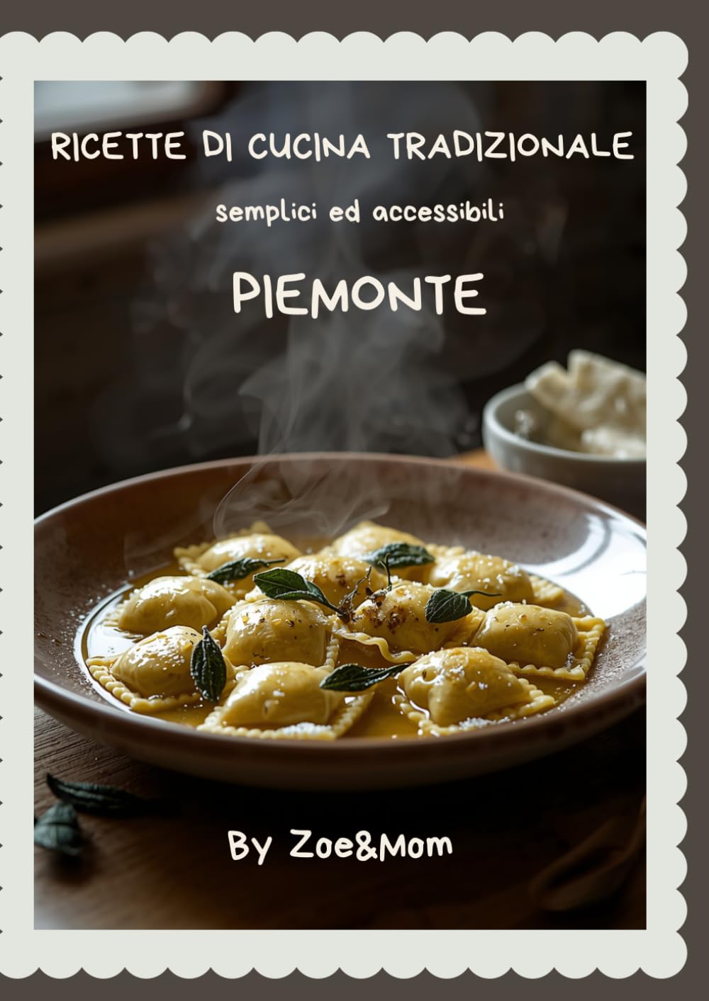 Ricette di cucina piemontese: Cucina tradizionale regionale semplice ed accessibile By Zoe&Mom (Ricette regionali italiane By Zoe&Mom)