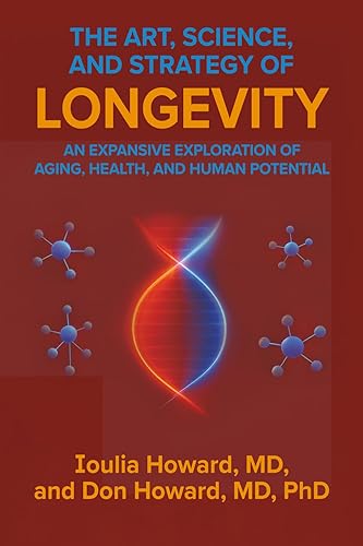 The Art, Science, and Strategy of Longevity: AN EXPANSIVE EXPLORATION