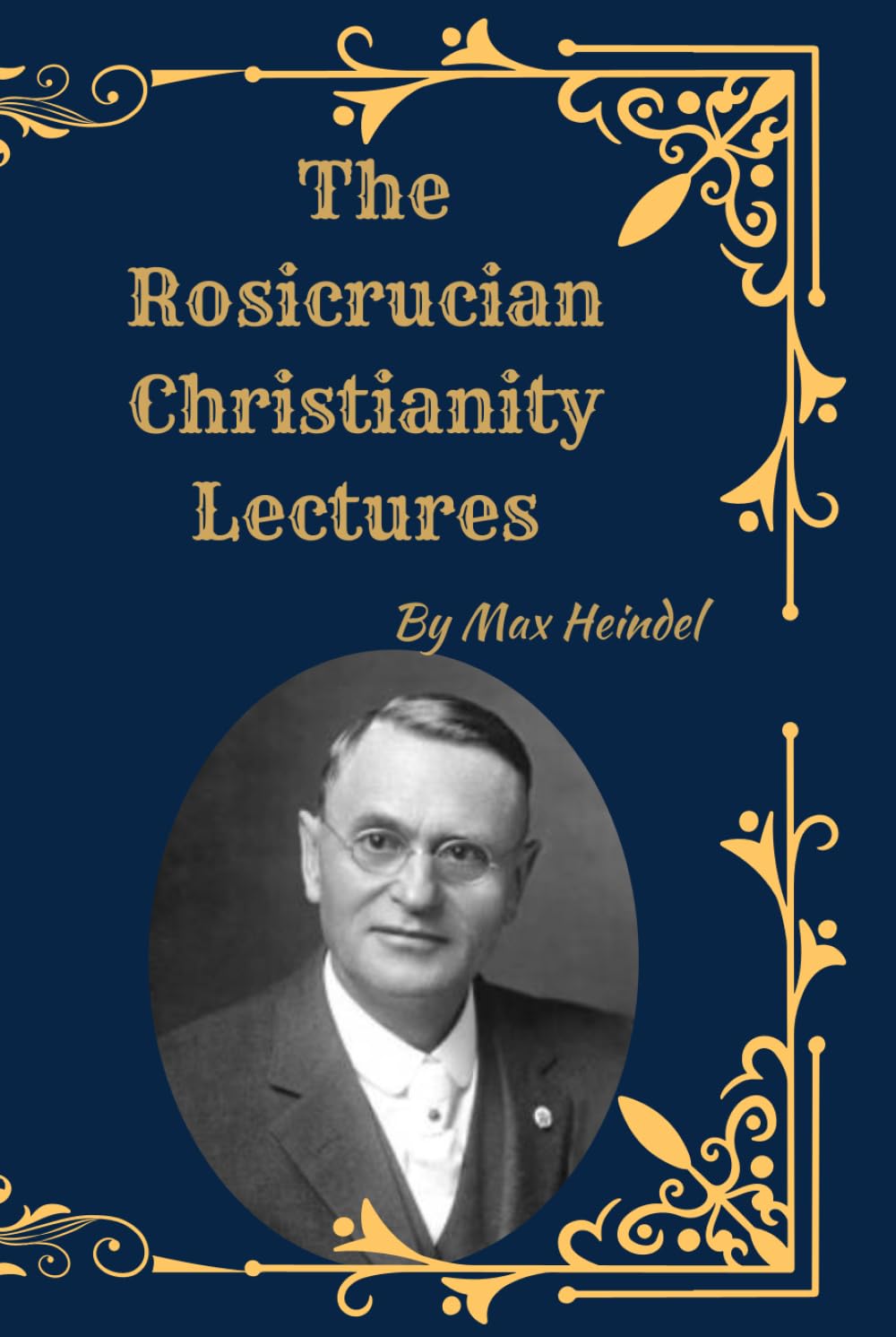 The Rosicrucian Christianity Lectures: Esoteric Christian Teachings, Spiritual Science, and the Hidden Wisdom of the Christ Path