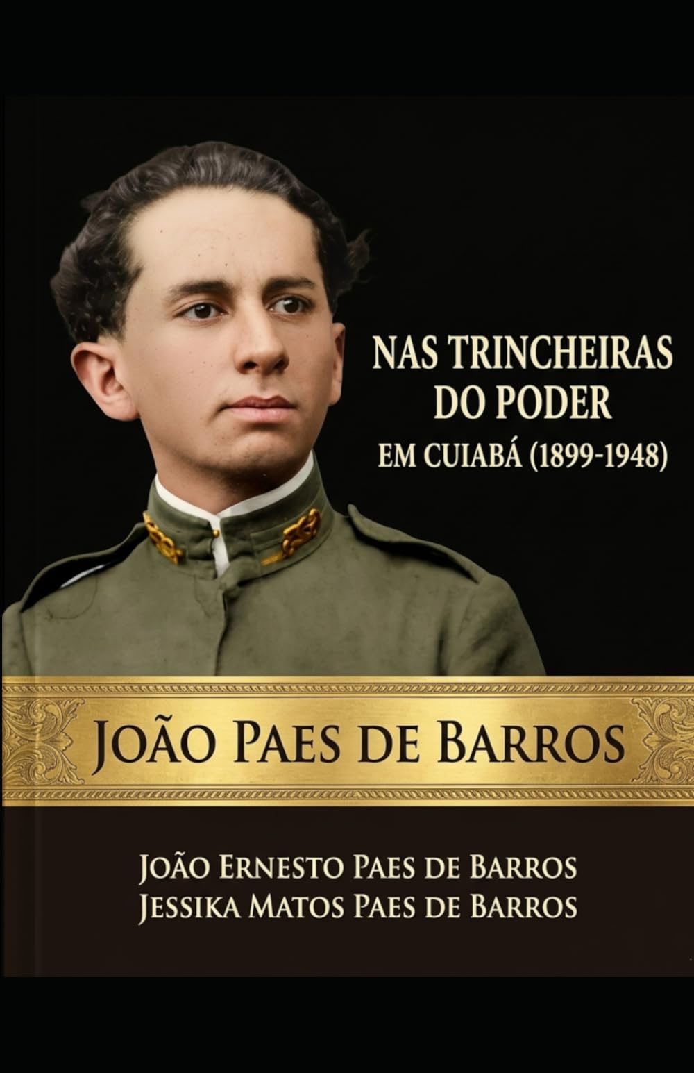 João Paes de Barros: Nas Trincheiras do Poder em Cuiabá (1899 -1948)