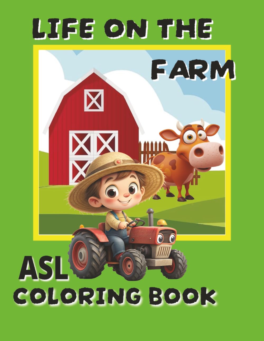 LIFE ON THE FARM ASL coloring book: ASL coloring book with easy-to-read sign language illustrations and bold and easy coloring pages, 8.5x11 inches, ... to learn ASL words (ASL COLORING BOOK SERIES)