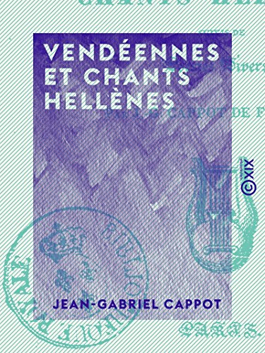 Vendéennes et chants hellènes: Suivis de poésies