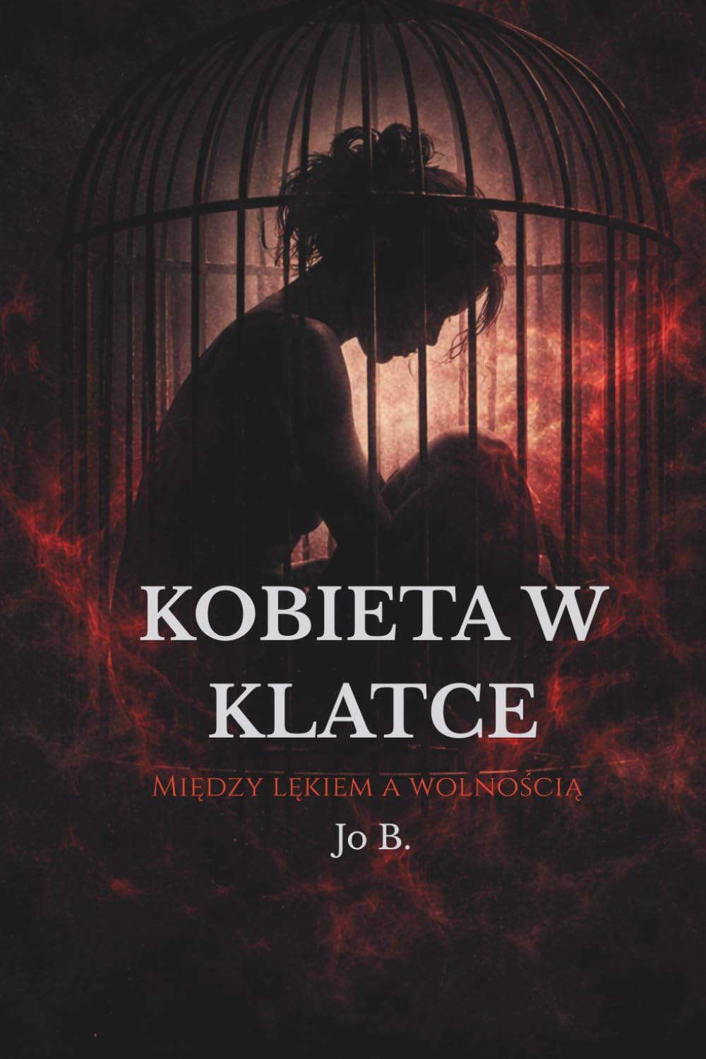 KOBIETA W KLATCE: Między lękiem a wolnością