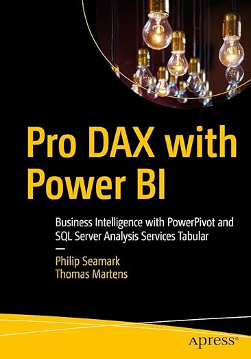Pro DAX with Power BI: Business Intelligence with PowerPivot and SQL Server Analysis Services Tabular