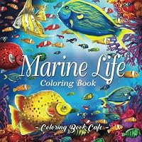 Marine Life Coloring Book: An Adult Coloring Book Featuring Tropical Fish, Beautiful Coral Reefs and Stunning Ocean Life and Landscapes 1080031731 Book Cover