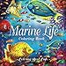 Marine Life Coloring Book: An Adult Coloring Book Featuring Tropical Fish, Beautiful Coral Reefs and Stunning Ocean Life and Landscapes