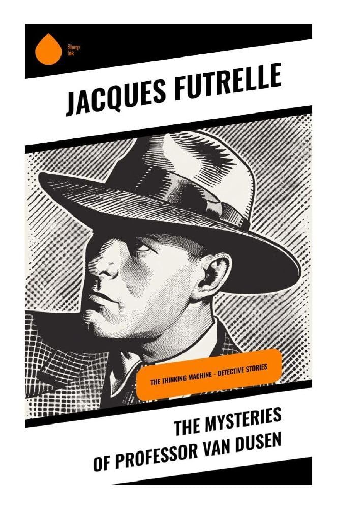 The Mysteries of Professor Van Dusen: Locked-Room Puzzles, Impossible Crimes, and the Logic of the Thinking Machine