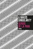 [A Naked Singularity: A Novel] [By: De La Pava, Sergio] [April, 2012]