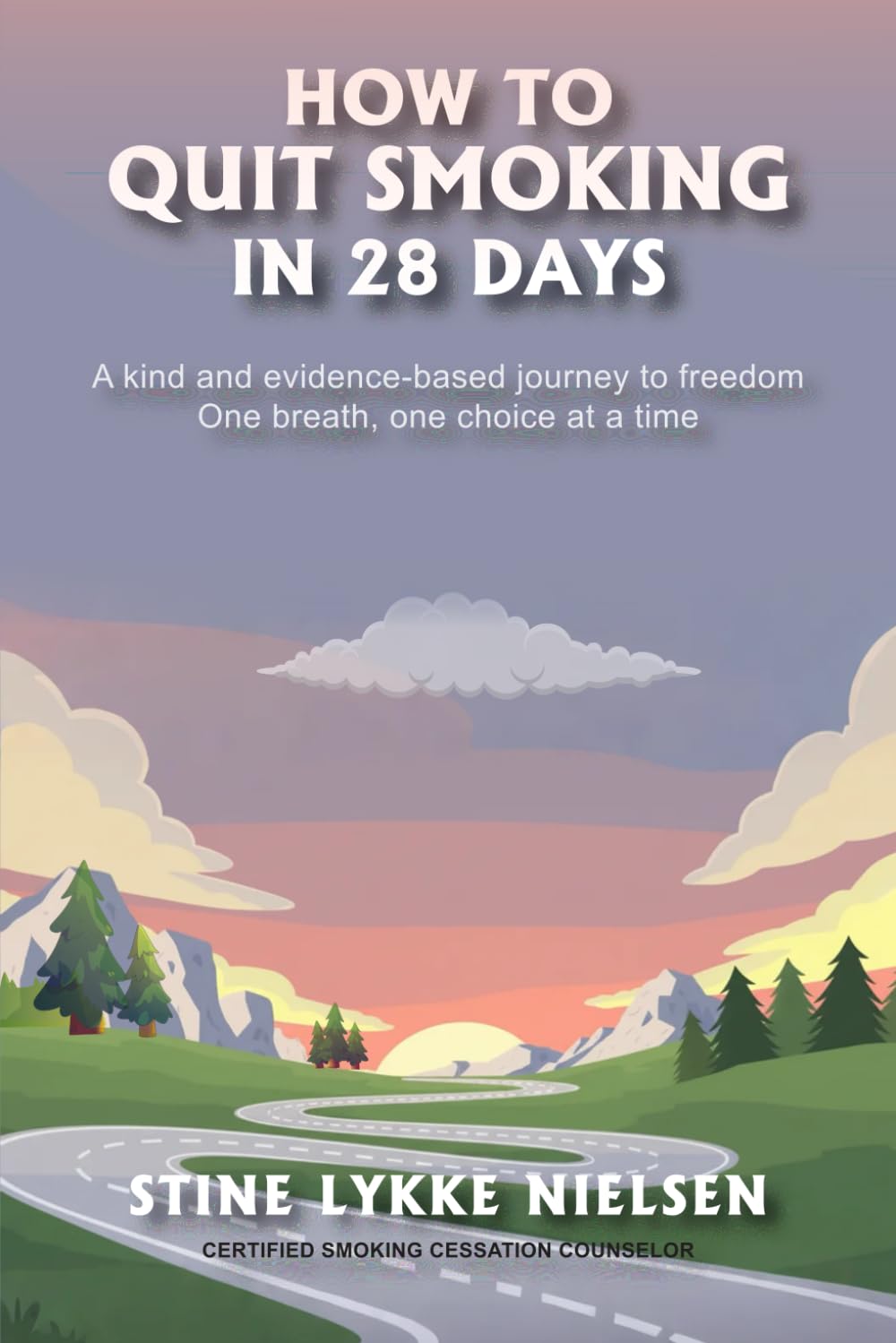 How to Quit Smoking in 28 Days: A Kind and Evidence-Based Journey to Freedom