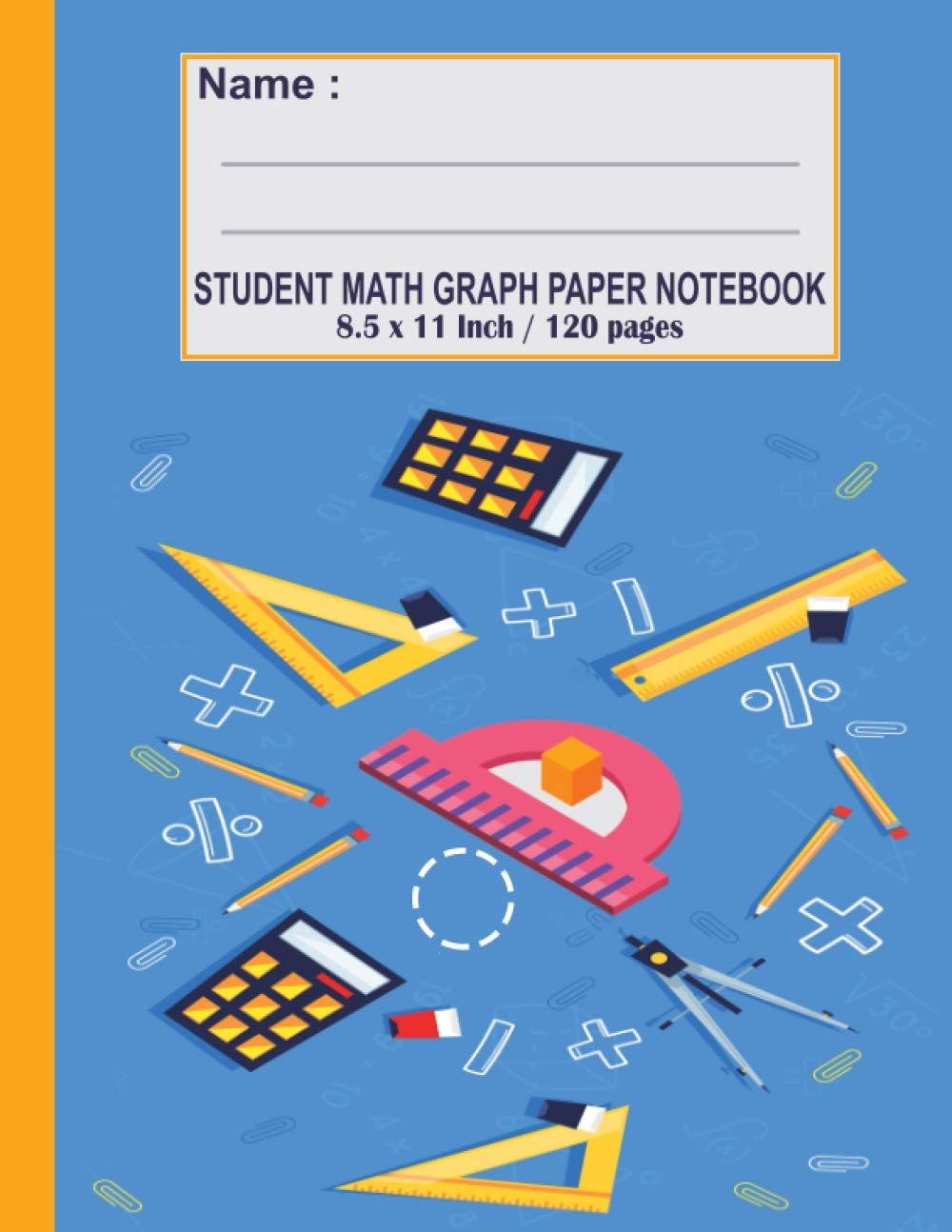 Student Math Graph Paper Notebook 8.5 x 11 Inch / 120 pages: Notebook 1 cm Quad Squared Graphing Paper 8.5 x 11 Inch (Math Science Journal)