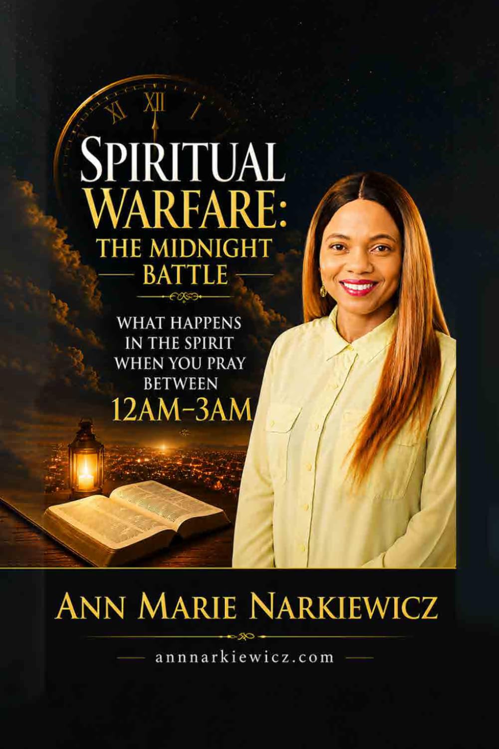 Spiritual Warfare: The Midnight Battle: What Happens in the Spirit When You Pray Between 12AM–3AM