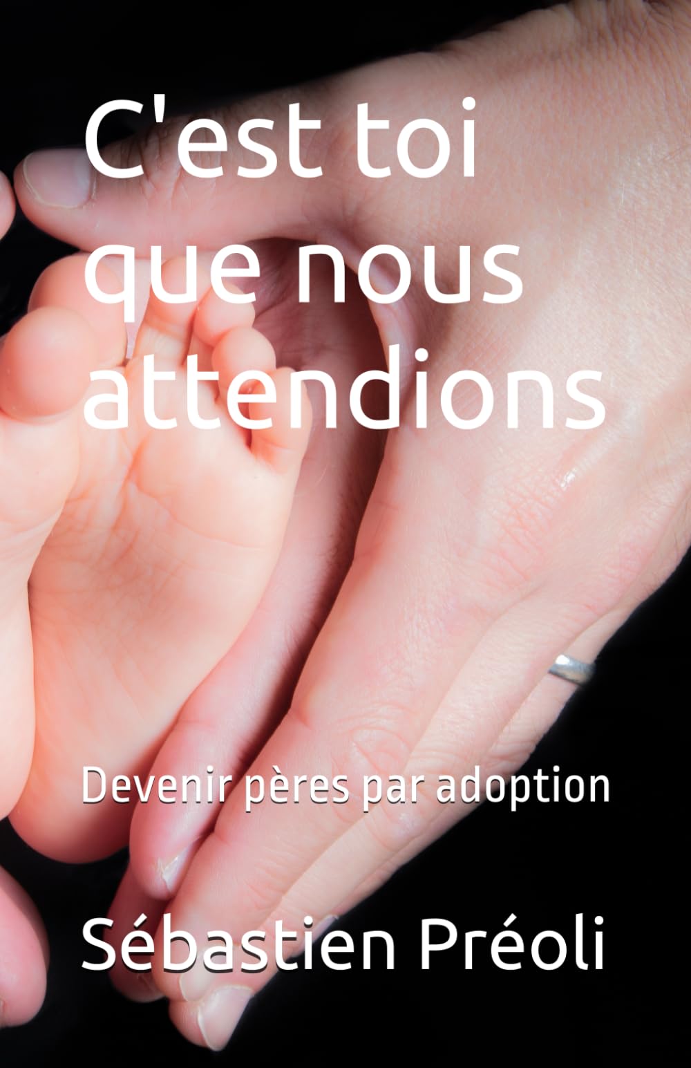 C'est toi que nous attendions: Devenir pères par adoption