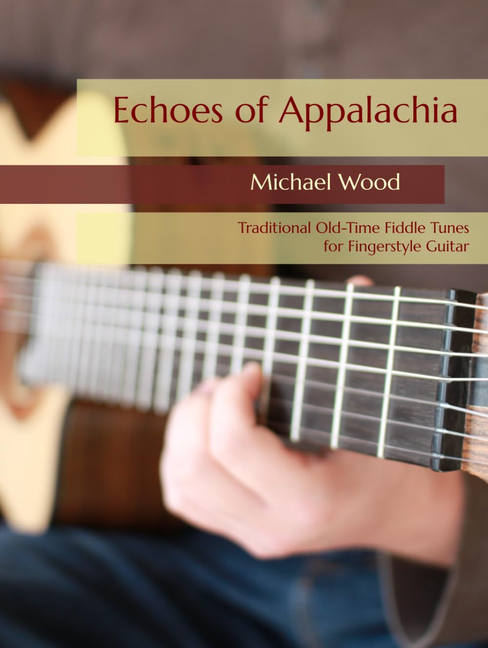 Echoes of Appalachia: Traditional Old-Time Fiddle Tunes for Fingerstyle Guitar