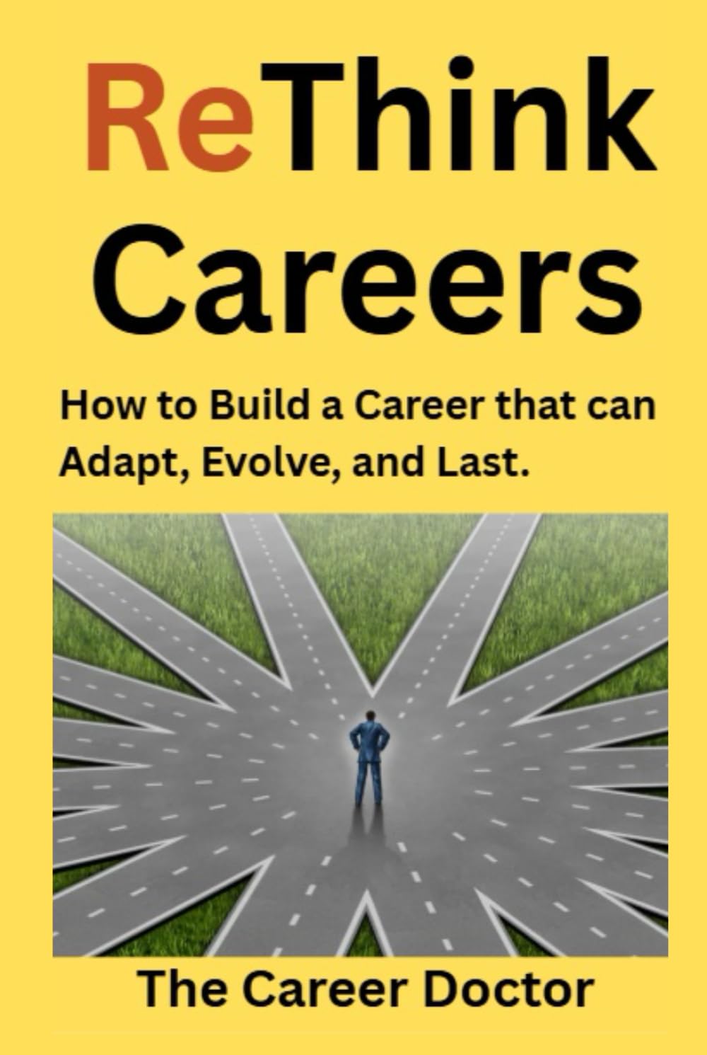 ReThink Careers: How to Build a Career that Can Adapt, Evolve, and Last