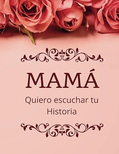 Mamá, Quiero Escuchar Tu Historia: Cuéntame de ti | Un Diario con 200 preguntas para conocer mejor la historia de vida de tu madre | Original Regalo ... recuerdos para la familia. (Spanish Edition)