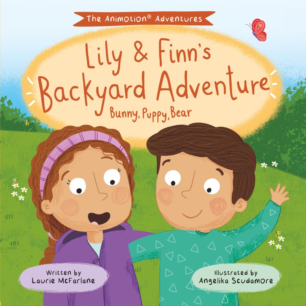 Lily & Finn’s Backyard Adventure: Bunny, Puppy, Bear (The Animotion® Adventures)