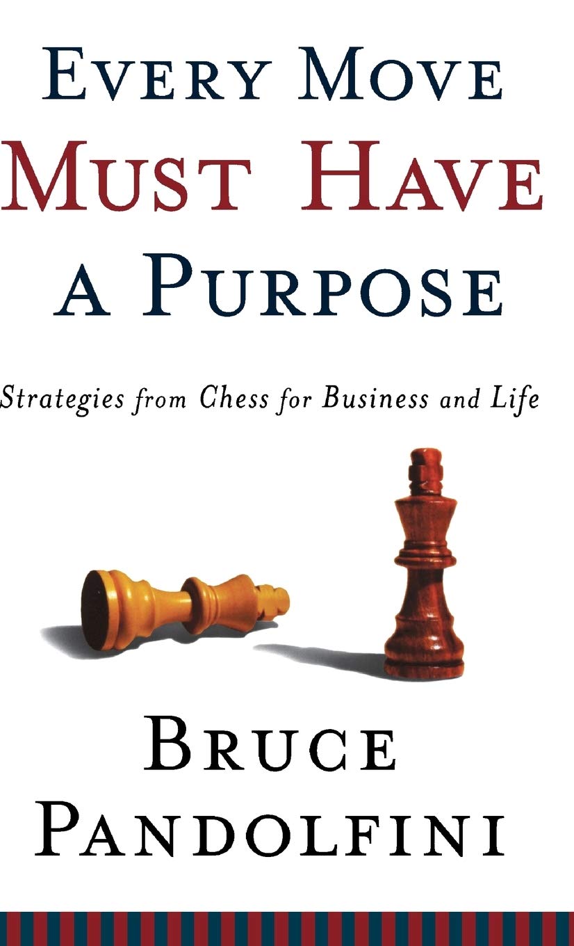 Every Move Must Have a Purpose by Bruce Pandolfini - 9780786868858