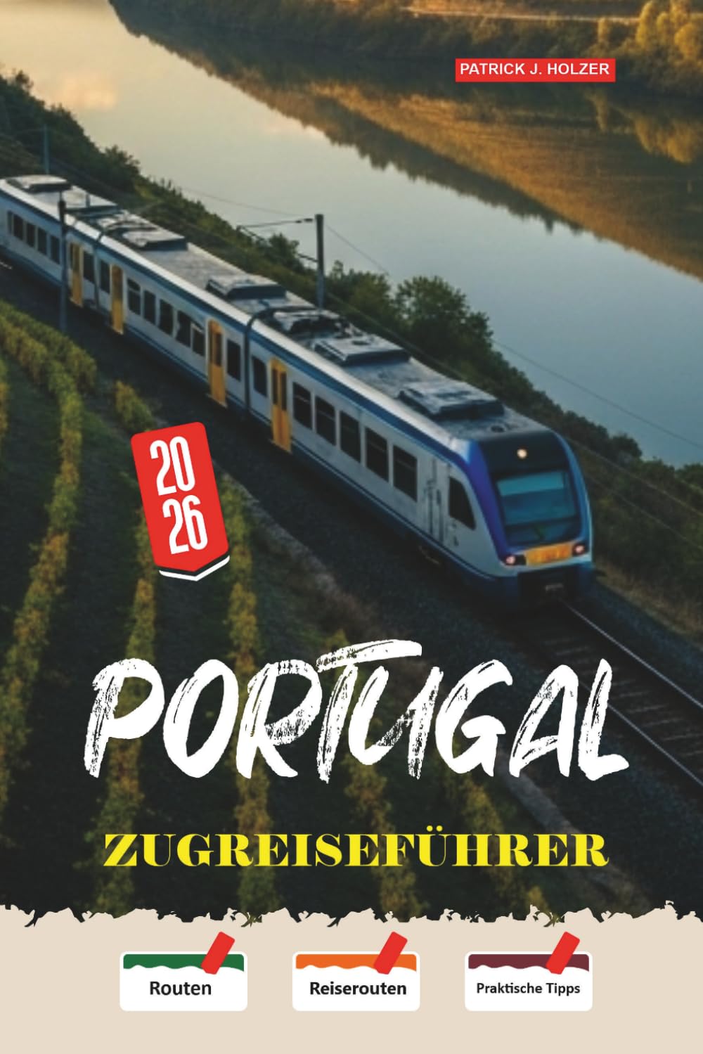 PORTUGAL Zugreiseführer 2026: Langsame Zugfahrten von der Douro-Linie zur Algarve mit ehrlichen Buchungsstrategien für unabhängige Reisende