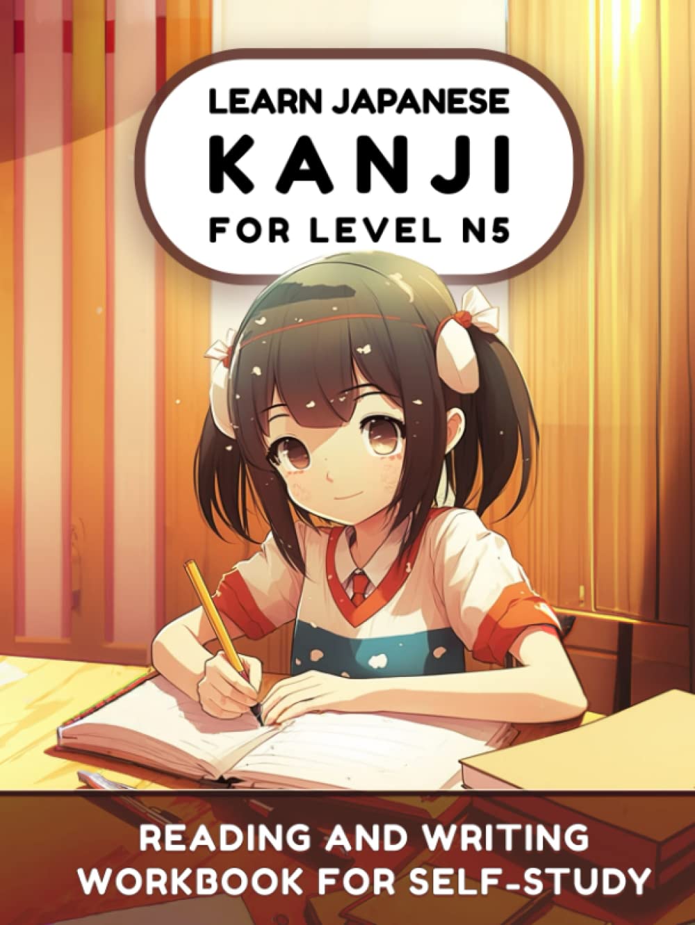 Learn Japanese Kanji N5: Reading and Writing Workbook for Self-Study (Learn Japanese Hiragana, Katakana and Kanji)