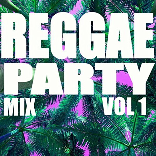 Amazon Music ヴァリアス・アーティストのReggae Party Mix Vol1 Amazon.co.jp