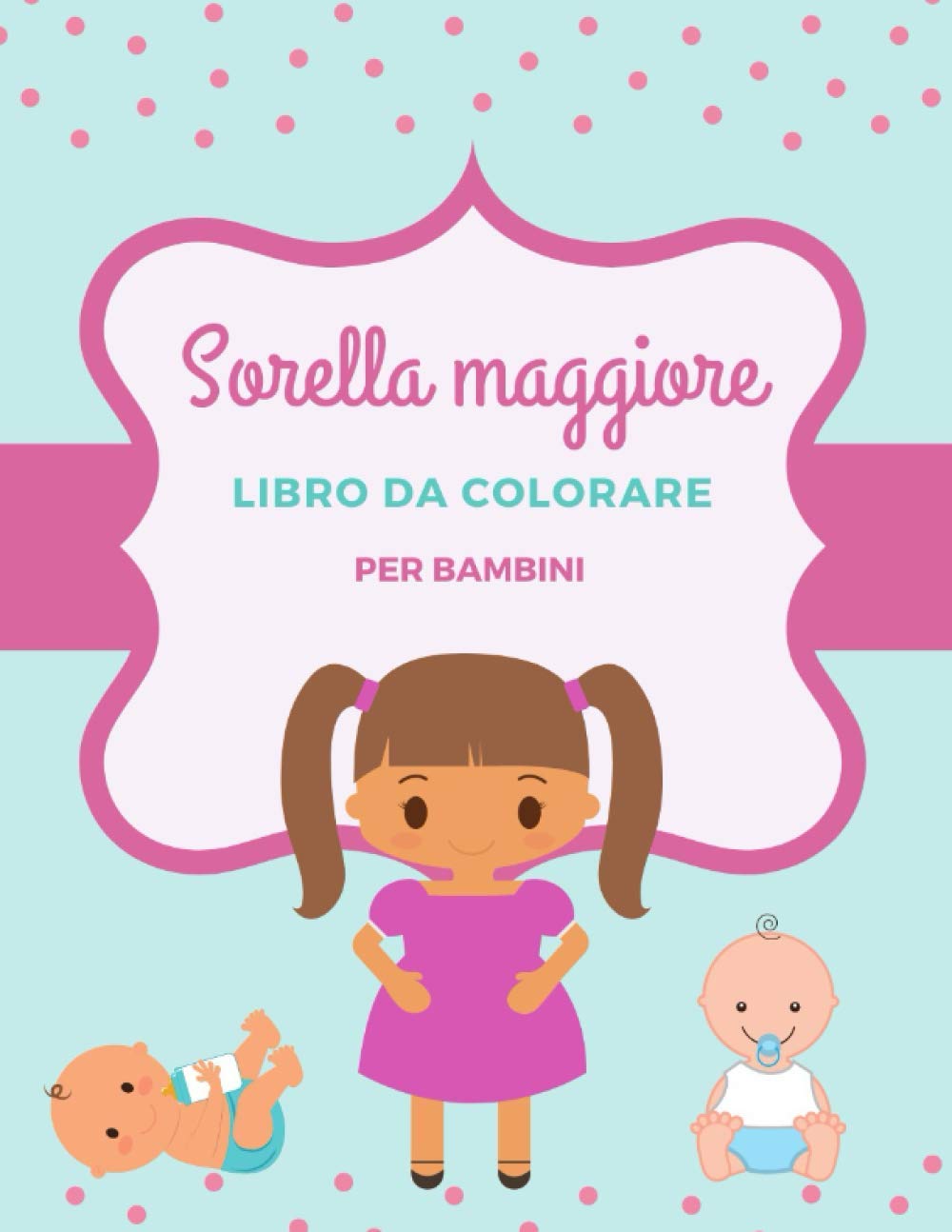 Sorella maggiore: Libro da colorare per ragazze Sorella maggiore colorare per bambini