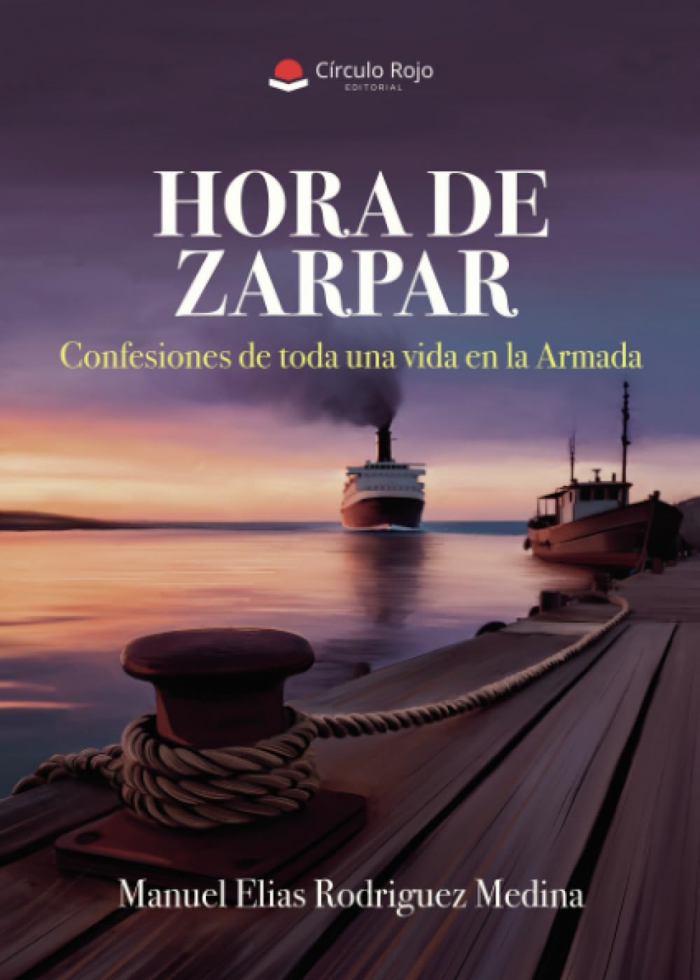 HORA DE ZARPAR: Confesiones de toda una vida en la Armada