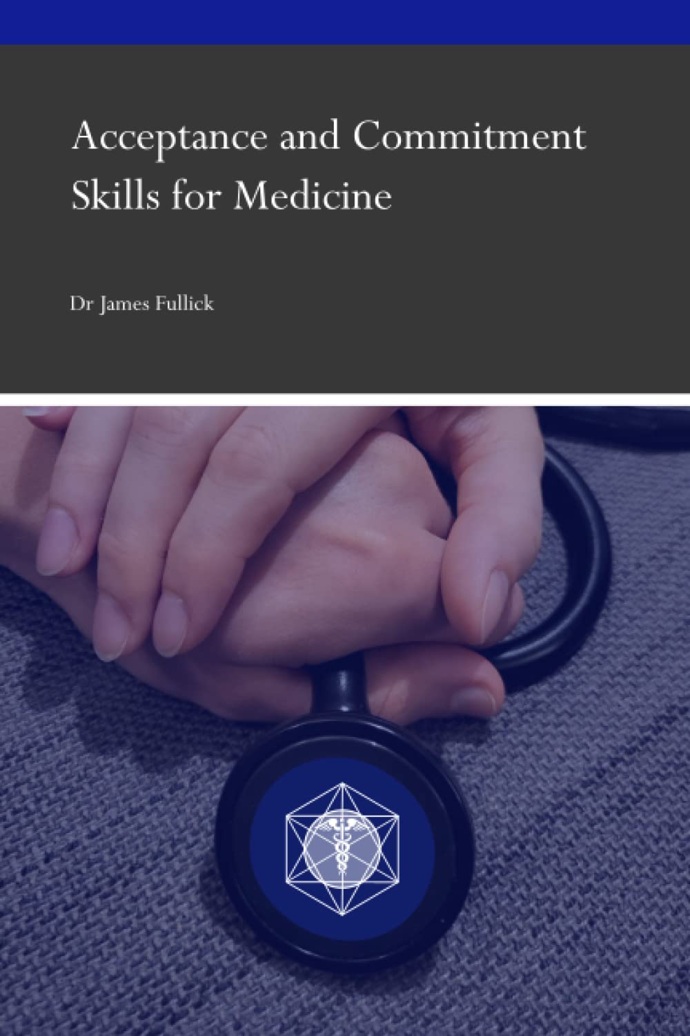 Acceptance and Commitment Skills for Medicine