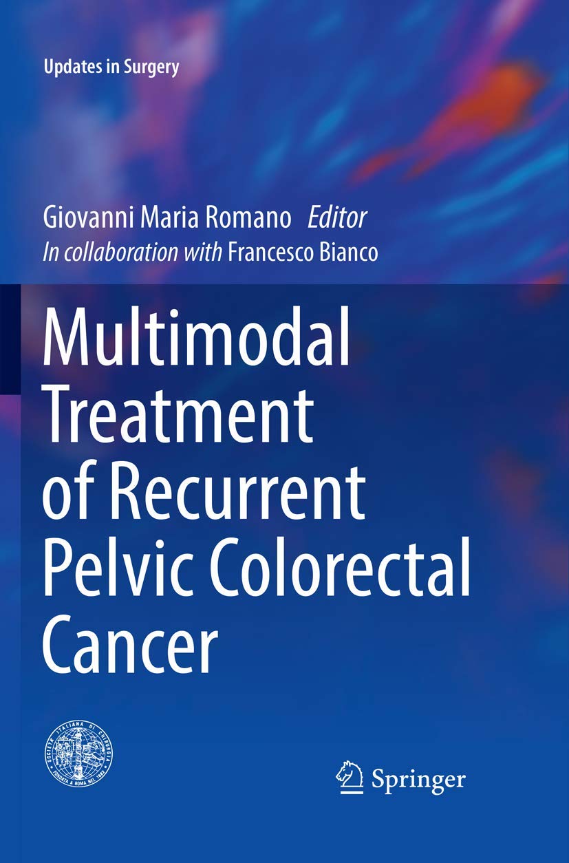 Multimodal Treatment of Recurrent Pelvic Colorectal Cancer (Updates in Surgery)