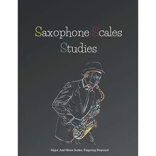 Saxophone Scales Studies | Saxophone Practice Book | Scales Book: Major And Minor Scales, Table Of Fingering, Fingering Proposed, Circle Of Fifths