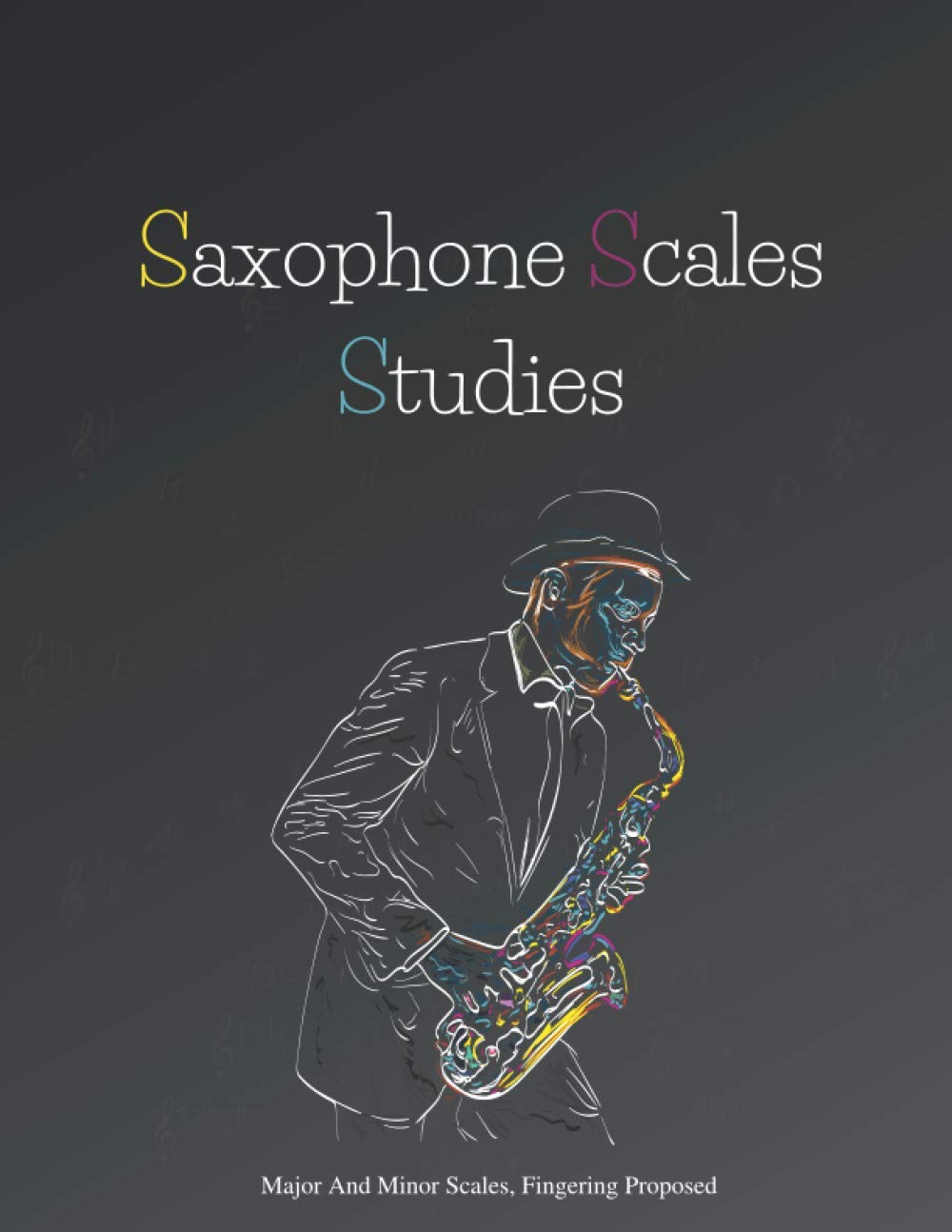 Saxophone Scales Studies | Saxophone Practice Book | Scales Book: Major And Minor Scales, Table Of Fingering, Fingering Proposed, Circle Of Fifths