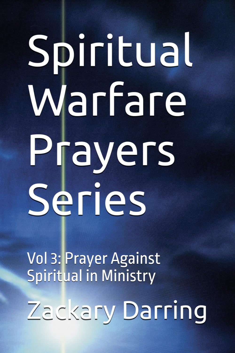 Spiritual Warfare Prayers Series: Vol 3: Prayer Against Spiritual in Ministry