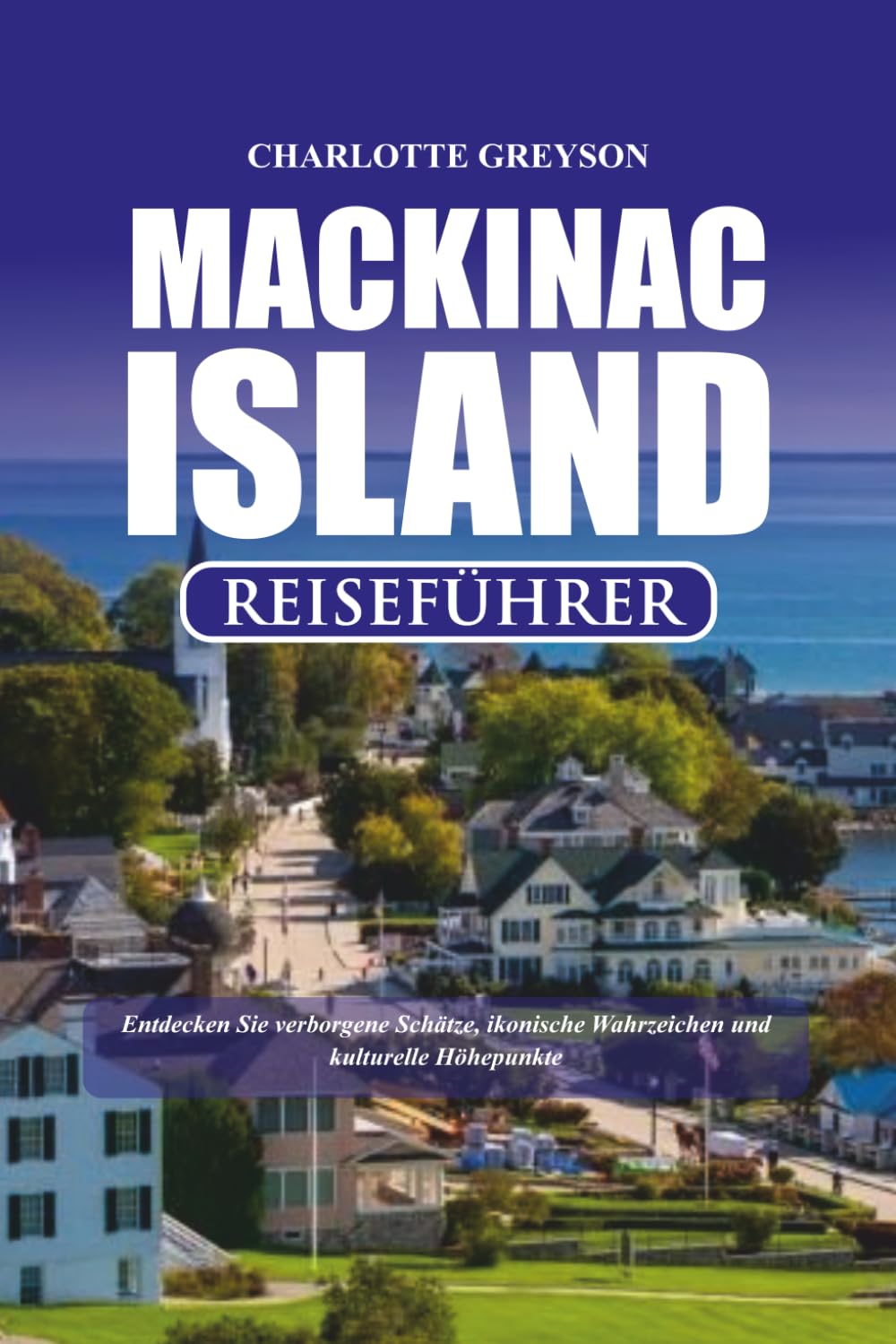 MACKINAC ISLAND REISEFÜHRER 2026: Entdecken Sie verborgene Schätze, ikonische Wahrzeichen und kulturelle Höhepunkte