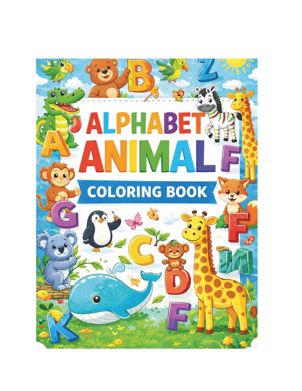 Alphabet Animal and Coloring Book for Kids: Fun A-Z Animal Coloring Pages to Learn the Alphabet and Easy Coloring Activity Book for Toddlers and Preschool Kids