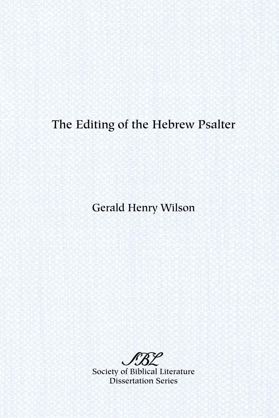 The Editing of the Hebrew Psalter (Dissertation Series / Society of Biblical Literature)