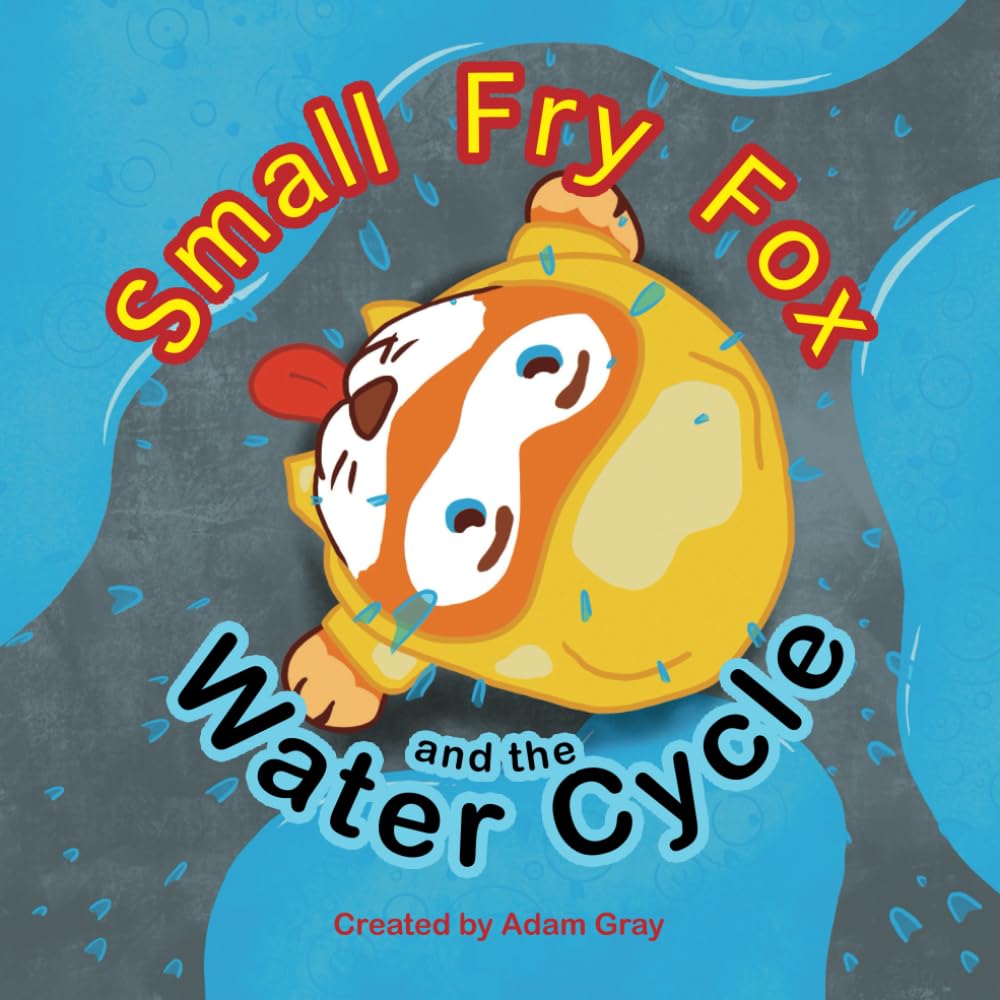 Small Fry Fox and the Water Cycle: A children's book with exploration and imagination