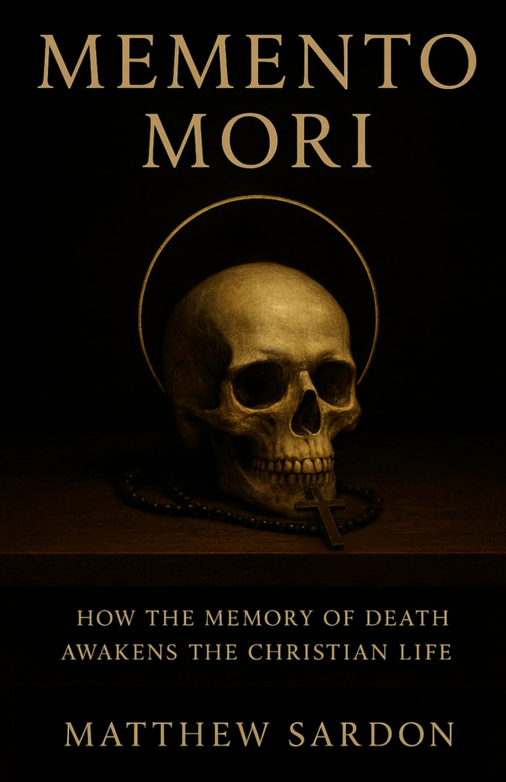 Memento Mori: How the Memory of Death Awakens the Christian Life