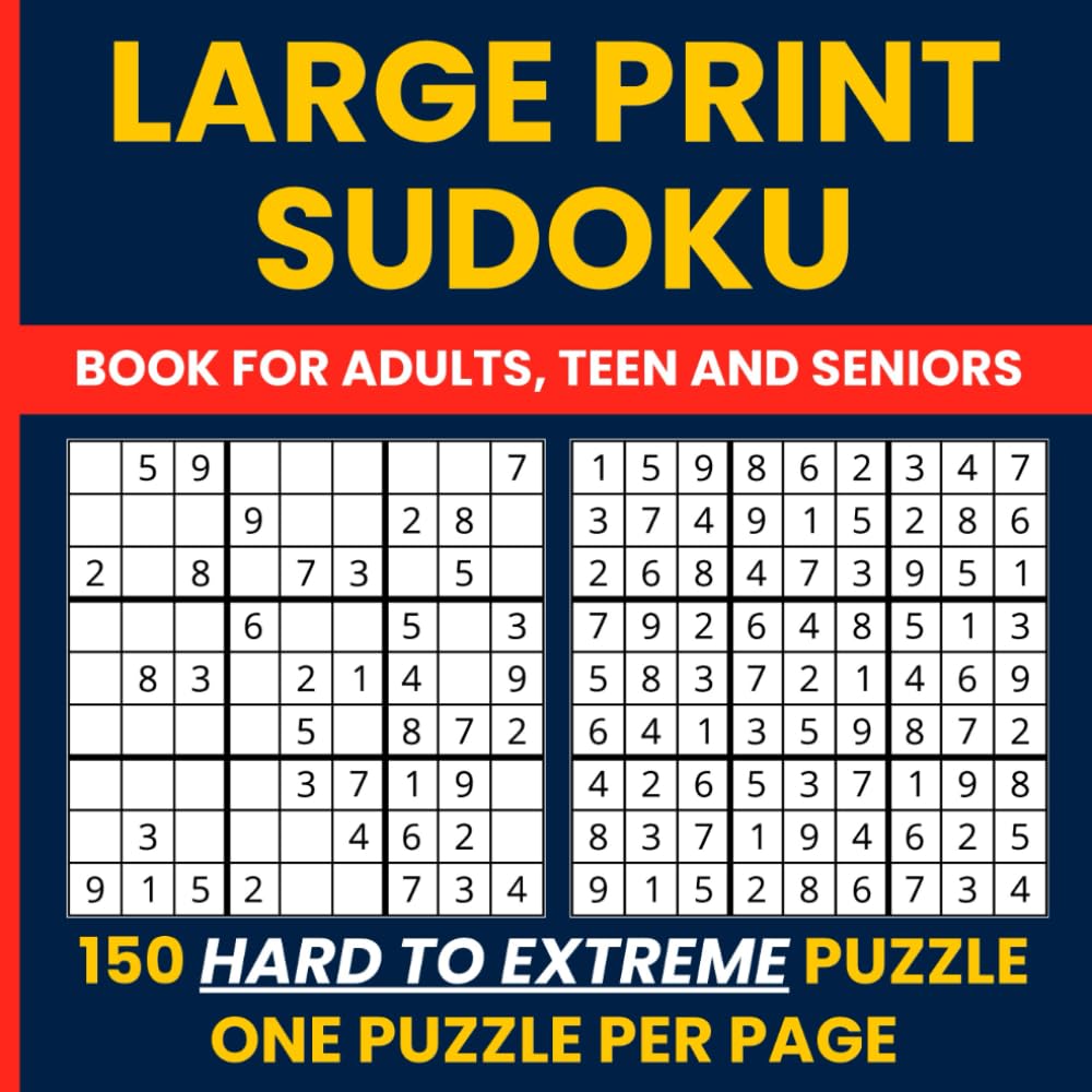 Extreme Sudoku Puzzle Book for Adults (Large Print Edition): 150 Extra-Large SODUKU Challenges — Hard to Very Hard Logic Puzzles