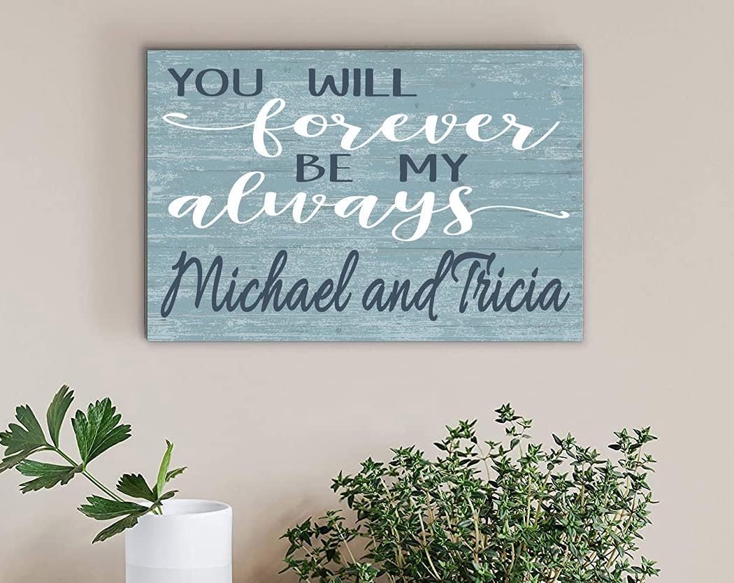 You Will Forever Be My Always Sign Personalized Wedding Gift or Anniversary Couples with Names Wooden 16.5in x 10.5in